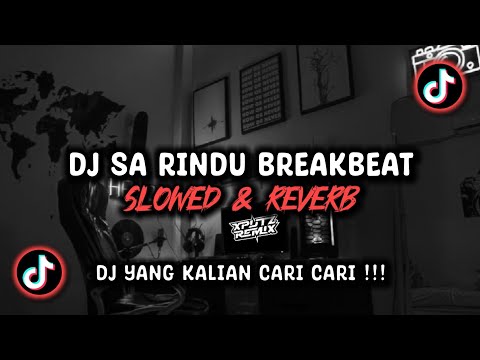 DJ SA RINDU BREAKBEAT SLOWED VIRAL TIK TOK TERBARU 2025 !!!