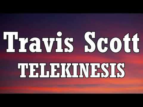 Travis Scott - TELEKINESIS (Lyrics) Ft. SZA_ Future