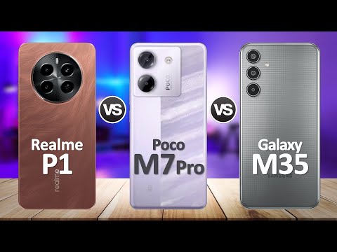 Poco M7 Pro VS Realme P1 VS Samsung Galaxy M35