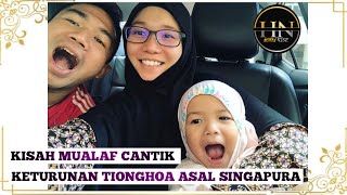 KISAH MUALAF CANTIK KETURUNAN TIONGHOA ASAL SINGAPURA