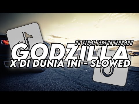 DJ GODZILLA OLD X DI DUNIA INI SLOWED VIRAL TIKTOK TERBARU 2023