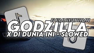 DJ GODZILLA OLD X DI DUNIA INI SLOWED VIRAL TIKTOK TERBARU 2023