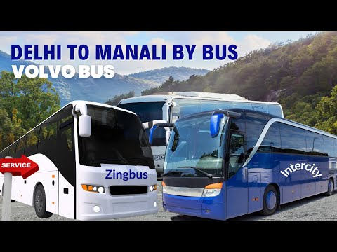 Delhi to Manali by Volvo Bus | Zing-bus Delhi to Manali | Semi-Sleeper Services? Fare? Stoppage?