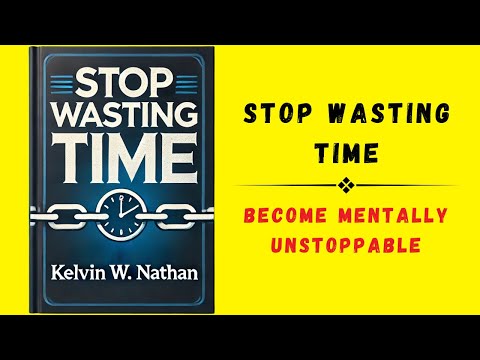 Stop Wasting Time: Become Mentally Unstoppable (Audiobook)