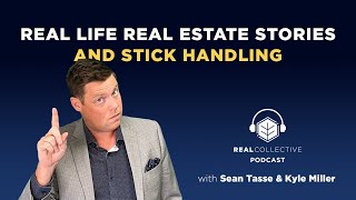 S10E7 | Real Life Real Estate Stories and Stick Handling | REAL Collective Podcast