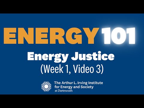 Energy 101: Energy Justice (Week 1, Video 3)