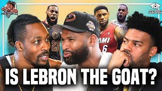 Who is The Greatest of All Time? Dwight, DeMarcus, & Quinn Debate if Lebron is the GOAT