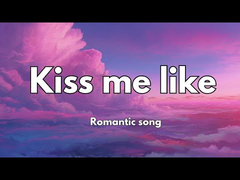 Kiss me like 💕 (lyrics) New English romantic song 💋🎵