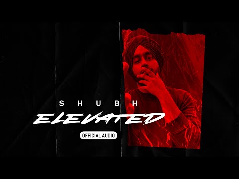 Elevated (Official Audio) - Shubh