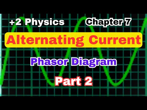 +2 P7 | Phasor Diagram | AC | Plus Two Physics | Part 2