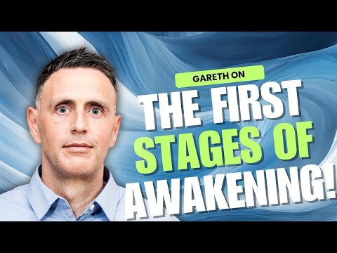 The Early Stages Of Spiritual Awakening Explained - with Gareth Duignam