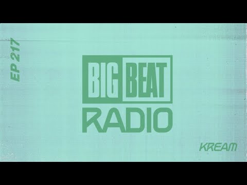 Big Beat Radio: EP #217 - KREAM (Reverie Mix)