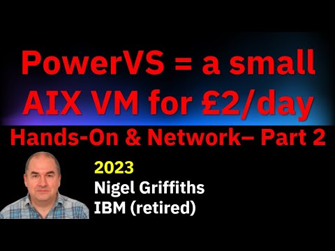 PowerVS: AIX for £2/day - 2 Hands-On & Network 2023