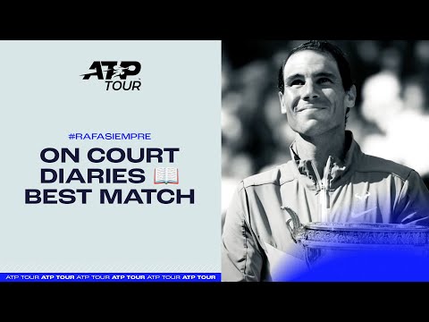 The Rafa Nadal On Court Diaries: Best Match