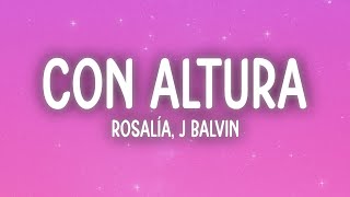 ROSALÍA, J Balvin - Con Altura (Letra/Lyrics)ft. El Guincho