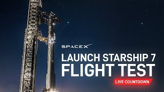 IFT 7 Starship - Seventh Flight Test Launch and Rocket Update!