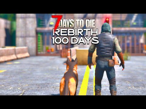 I Play 100 Days Of 7 Days to Die REBIRTH Mod [3/10]