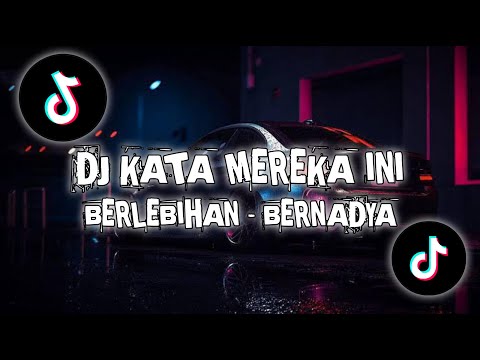 DJ BERNADYA ~ KATA MEREKA INI BERLEBIHAN (by KilaFvnky) Fyp TIKTOK TERBARU 2024!!!