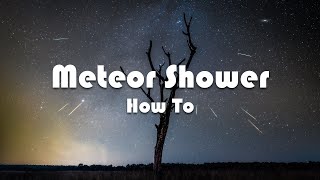 How To Photograph And Edit Meteor Showers