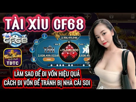 CF68 | Tài xỉu CF68 | làm sao để đi vốn hiệu quả - cách đi vốn hiệu quả nhất tránh bị soi | cf68