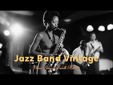 Timeless Elegance of Vintage Saxophone Jazz Band 🎶 Classic Swing & Smooth Melodies - [Swing Jazz]