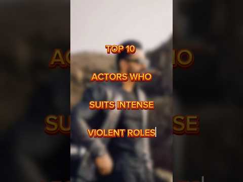 Top 10 Actors Who Suits Intense Violent Roles 🔥🤯 #shorts