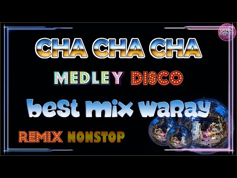 CHA CHA CHA MEDLEY BEST MIX 2023-2024💙 BEST MIX WARAY WARAY NONSTOP💙 DISCO REMIX NONSTOP MEDLEY 💙💙💙