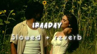 Iraaday ( slowed + reverb ) lofi song  #song #slowedandreverb