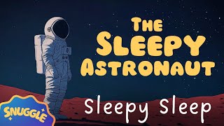 The SLEEPIEST Children's Stories 💤 The Sleepy Astronaut 🧑‍🚀 Non-Stimulating Bedtime Story