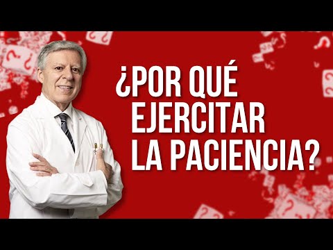 ¿POR QUÉ EJERCITAR LA PACIENCIA?