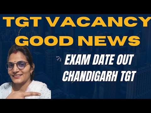 TGT Vacancy Good News Tgt Exam Date Out TGt chandigarh Official exam date Out