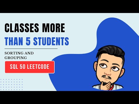 596. Classes More Than 5 Students | LEETCODE SQL 50 | INTERVIEW SQL QUESTION