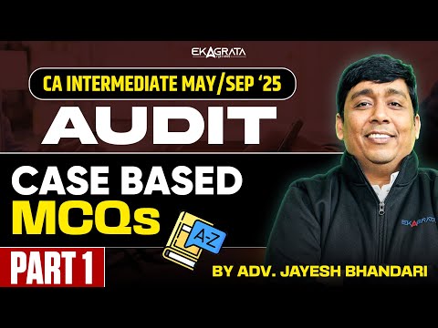 CA Inter May/ Sep 25 Audit | Case Based MCQs | Part 1 By Adv. Jayesh Bhandari