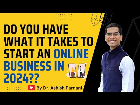 What it Takes To Start An Online Business in 2024? | Dr. Ashish Parnani