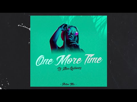 Dj Alan Quiñonez | Aleteo | ONE MORE TIME