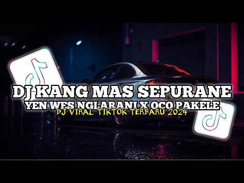 DJ KANG MAS SEPURANE YEN WES NGLARANI X OCO PAKELE || DJ VIRAL TIKTOK TERBARU 2024 YANG KALIAN CARI