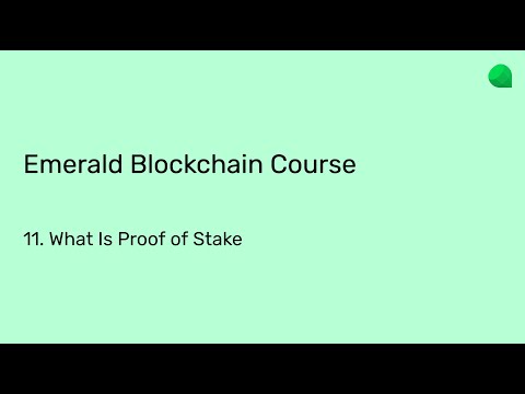 Emerald Blockchain Course: 11. What Is Proof of Stake?