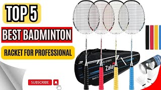 Top 5 Best Badminton Racket For Professional