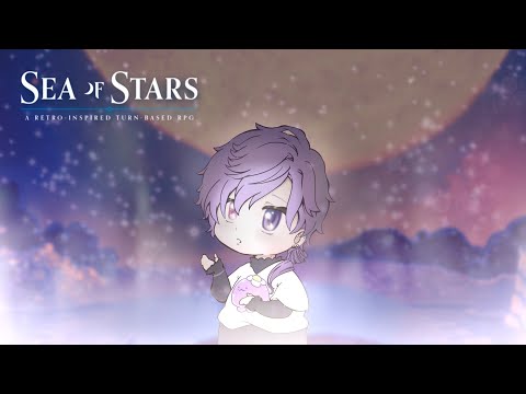 【SEA OF STARS】finally heading to the actual sea of stars