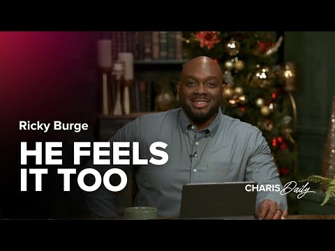 He Feels It Too - Ricky Burge - Charis Daily - Season 4 Ep. 6