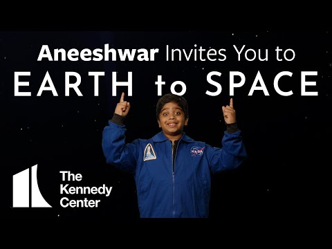 Aneeshwar Invites You to EARTH to SPACE @ The Kennedy Center!