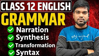 Class 12 English Grammar 2025 | Narration | Synthesis | Transformation | Syntax