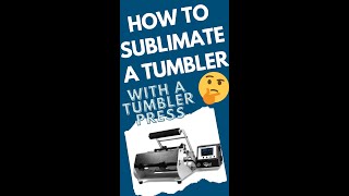 How to Sublimate a Tumbler with a Tumbler Press #sublimation #sublimationtutorial