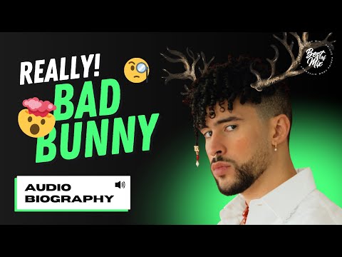 Who is BAD BUNNY Really? • Biography, Career, Photos, Songs | Mini Audio Biography