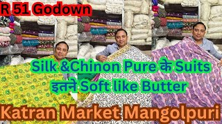 R 51 Godown Katran Market Mangolpuri|Silk&Chinnon Pure Suits|Latest Collection Katran Market