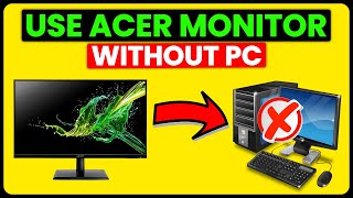 How To Use Acer Monitor Without PC (How To Run Acer Monitor Without PC)