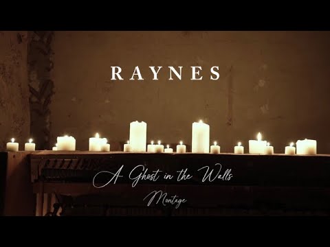 Raynes - A Ghost in the Walls (Montage Video)