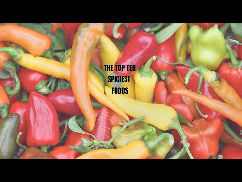 The Top Ten Spiciest Foods | National Hot & Spicy Day 🌶😋👌