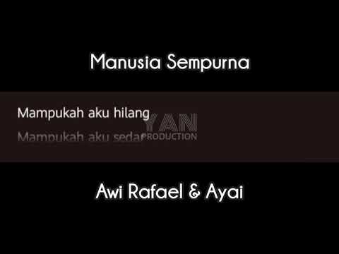 Awi Rafael & Ayai - Manusia Sempurna (Audio)