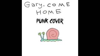 Gary Come Home Punk Cover